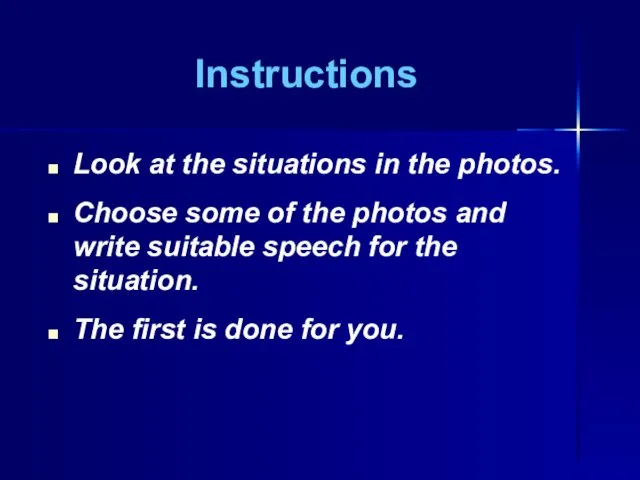 Instructions Look at the situations in the photos. Choose some of