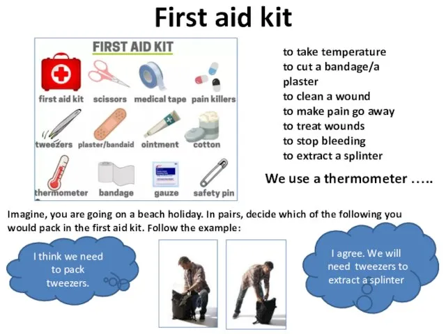 First aid kit to take temperature to cut a bandage/a plaster