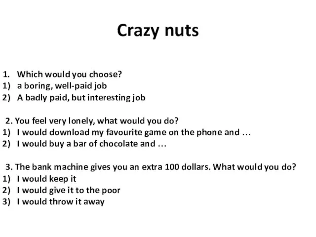 Crazy nuts Which would you choose? a boring, well-paid job A