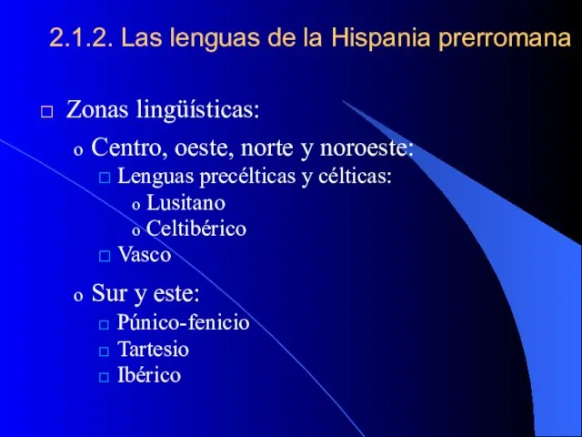 2.1.2. Las lenguas de la Hispania prerromana Zonas lingüísticas: Centro, oeste,