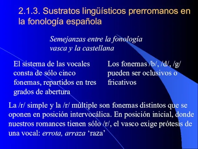 2.1.3. Sustratos lingüísticos prerromanos en la fonología española El sistema de