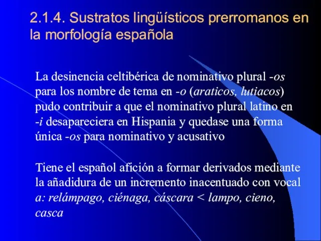 2.1.4. Sustratos lingüísticos prerromanos en la morfología española La desinencia celtibérica