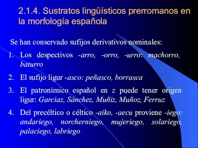 2.1.4. Sustratos lingüísticos prerromanos en la morfología española Se han conservado