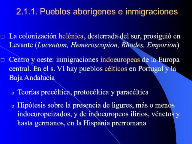 2.1.1. Pueblos aborígenes e inmigraciones La colonización helénica, desterrada del sur,