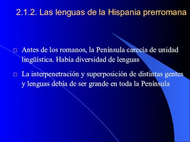 2.1.2. Las lenguas de la Hispania prerromana Antes de los romanos,