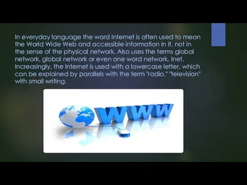 In everyday language the word Internet is often used to mean