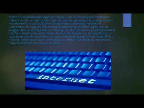 Online no centralized management, terms of use or access. Each constituent