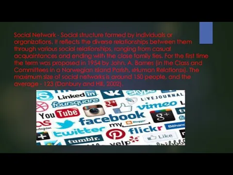 Social Network - Social structure formed by individuals or organizations. It