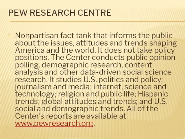 PEW RESEARCH CENTRE Nonpartisan fact tank that informs the public about