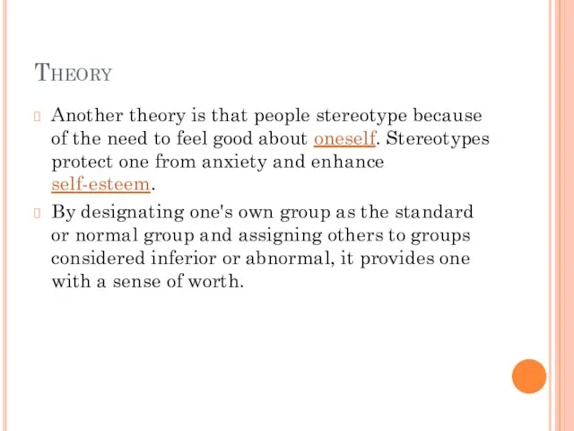 Theory Another theory is that people stereotype because of the need