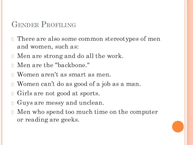 Gender Profiling There are also some common stereotypes of men and