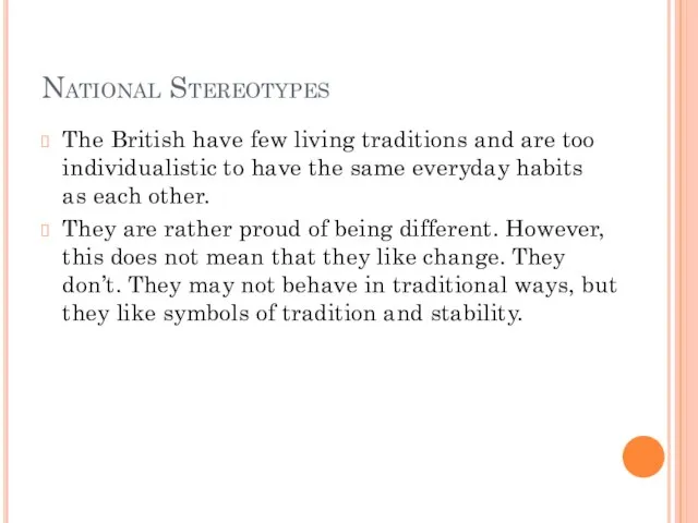 National Stereotypes The British have few living traditions and are too