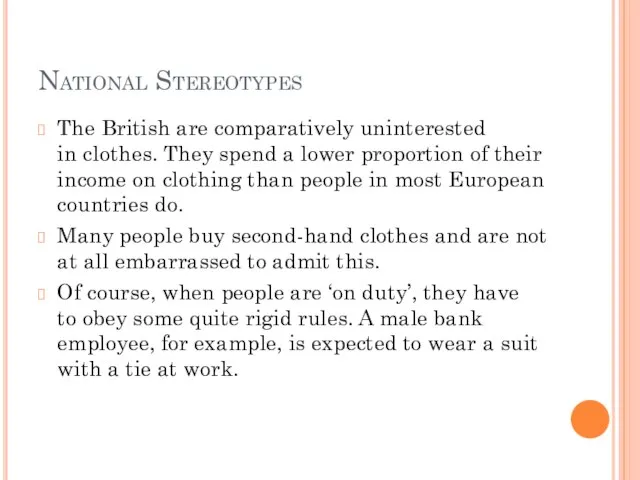 National Stereotypes The British are comparatively uninterested in clothes. They spend