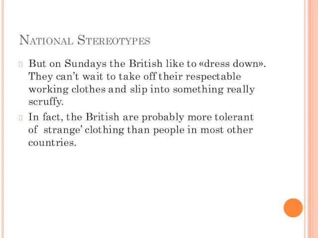 National Stereotypes But on Sundays the British like to «dress down».