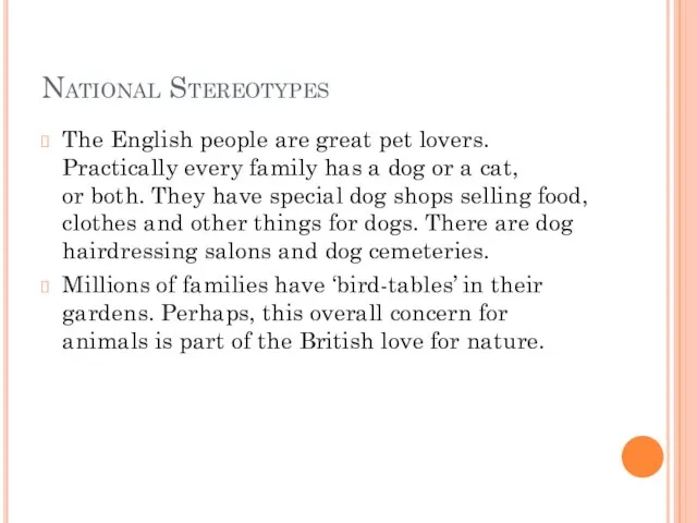 National Stereotypes The English people are great pet lovers. Practically every