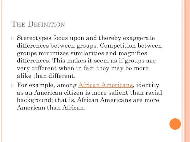 The Definition Stereotypes focus upon and thereby exaggerate differences between groups.