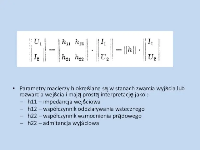 Parametry macierzy h określane są w stanach zwarcia wyjścia lub rozwarcia