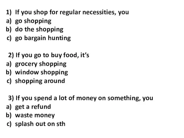 If you shop for regular necessities, you go shopping do the