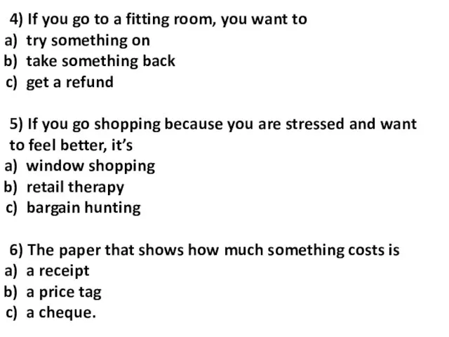 4) If you go to a fitting room, you want to