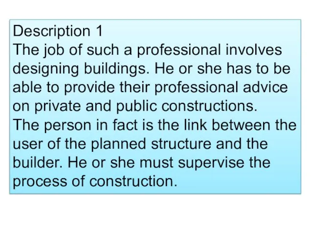 Description 1 The job of such a professional involves designing buildings.