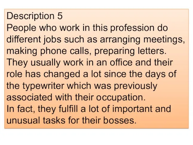 Description 5 People who work in this profession do different jobs