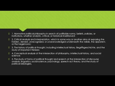 1. Normative political philosophy in search of justifiable norms, beliefs, policies,