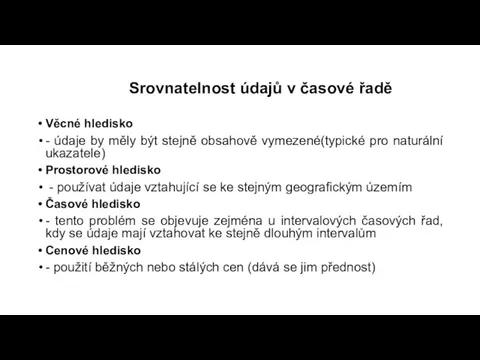 Srovnatelnost údajů v časové řadě Věcné hledisko - údaje by měly