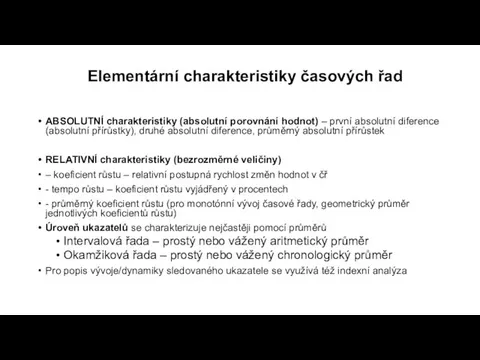 Elementární charakteristiky časových řad ABSOLUTNÍ charakteristiky (absolutní porovnání hodnot) – první