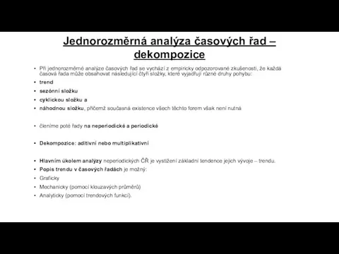 Jednorozměrná analýza časových řad – dekompozice Při jednorozměrné analýze časových řad