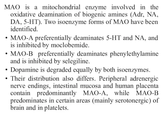 MAO is a mitochondrial enzyme involved in the oxidative deamination of