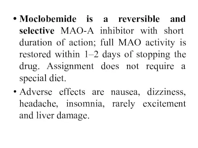 Moclobemide is a reversible and selective MAO-A inhibitor with short duration