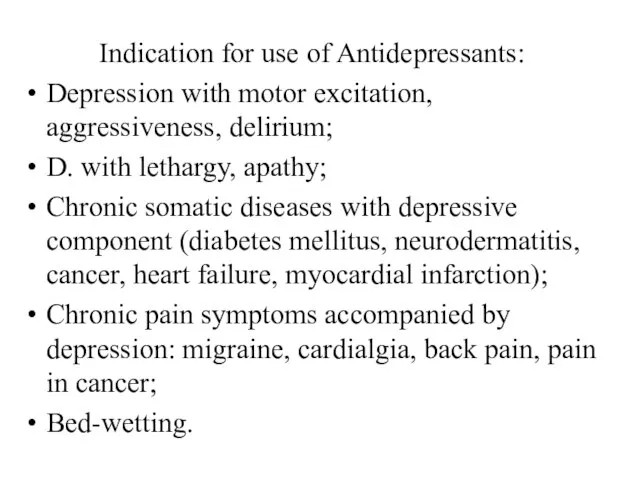 Indication for use of Antidepressants: Depression with motor excitation, aggressiveness, delirium;