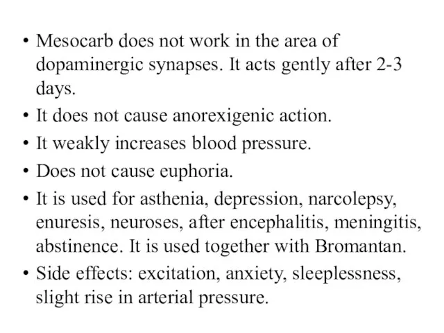 Mesocarb does not work in the area of dopaminergic synapses. It