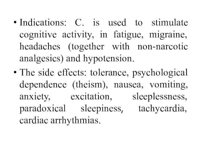 Indications: C. is used to stimulate cognitive activity, in fatigue, migraine,