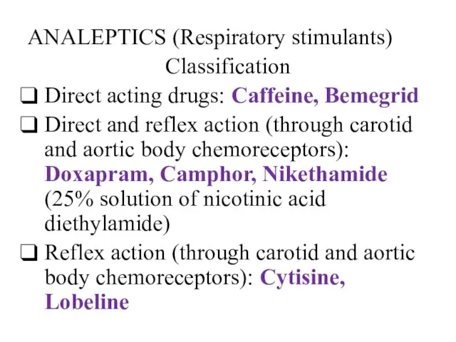 ANALEPTICS (Respiratory stimulants) Classification Direct acting drugs: Caffeine, Bemegrid Direct and