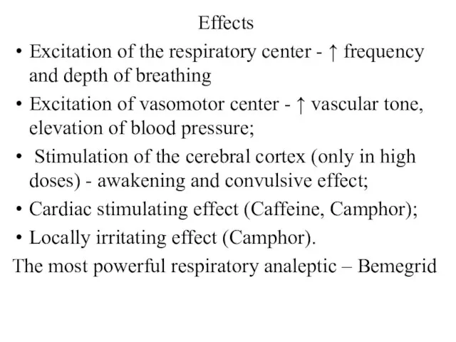 Effects Excitation of the respiratory center - ↑ frequency and depth
