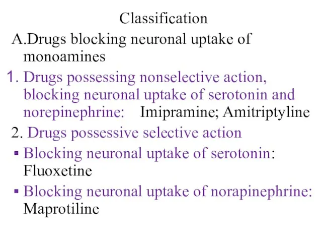 Classification A.Drugs blocking neuronal uptake of monoamines Drugs possessing nonselective action,