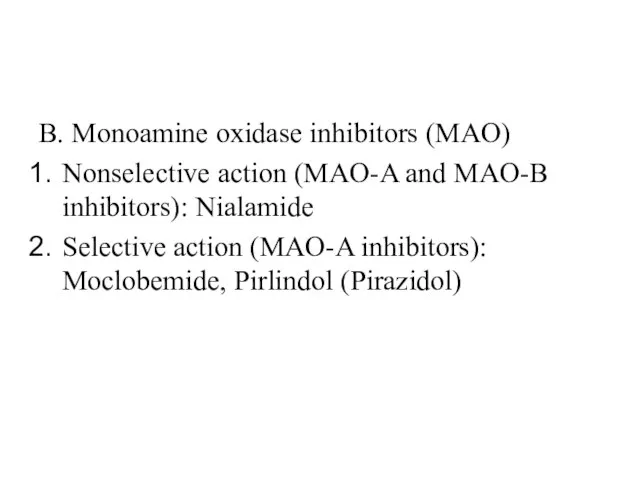 B. Monoamine oxidase inhibitors (MAO) Nonselective action (MAO-A and MAO-B inhibitors):