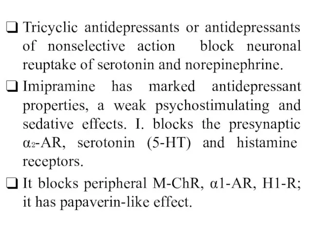 Tricyclic antidepressants or antidepressants of nonselective action block neuronal reuptake of