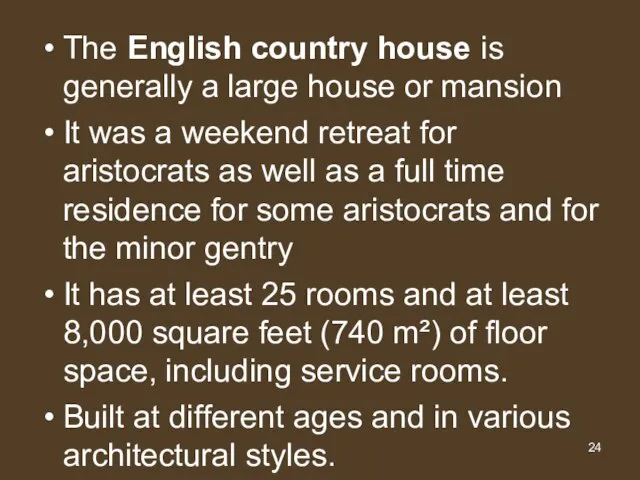 The English country house is generally a large house or mansion