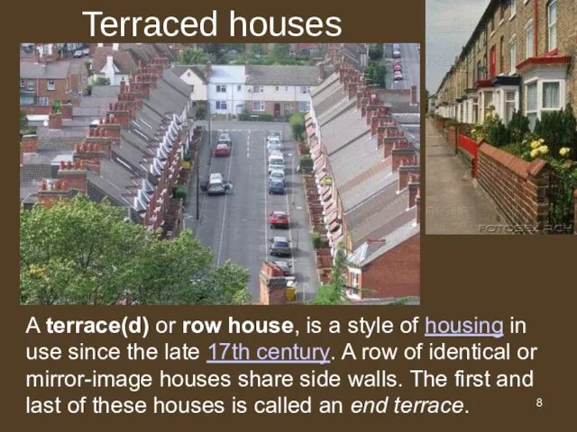 Terraced houses A terrace(d) or row house, is a style of