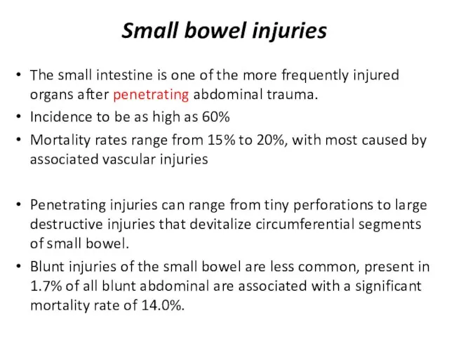 Small bowel injuries The small intestine is one of the more