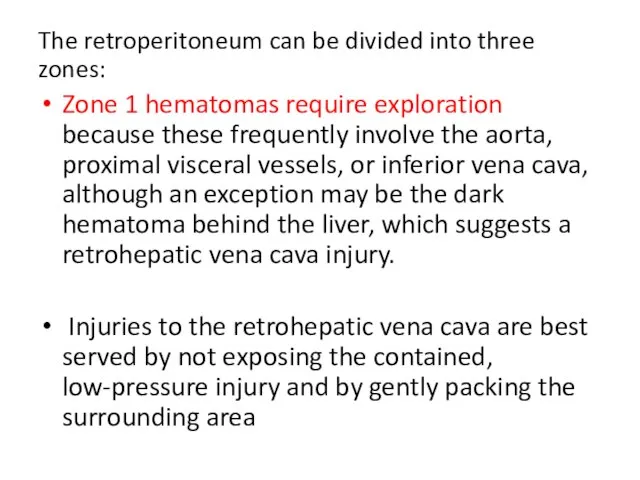 The retroperitoneum can be divided into three zones: Zone 1 hematomas