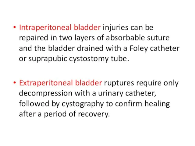 Intraperitoneal bladder injuries can be repaired in two layers of absorbable