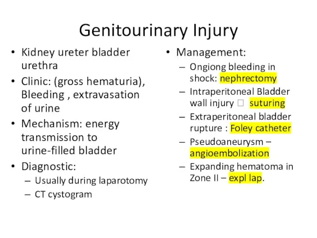 Genitourinary Injury Kidney ureter bladder urethra Clinic: (gross hematuria), Bleeding ,