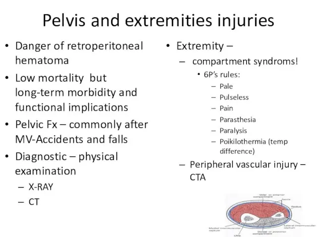 Pelvis and extremities injuries Danger of retroperitoneal hematoma Low mortality but