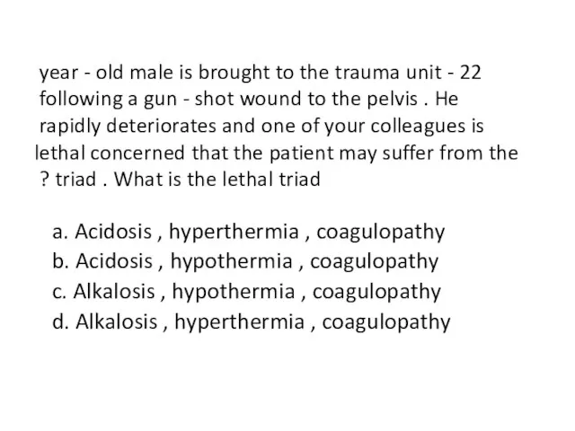 22 - year - old male is brought to the trauma
