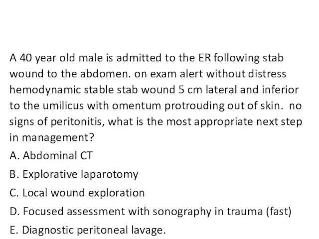 A 40 year old male is admitted to the ER following