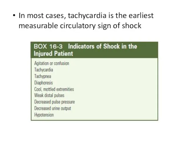 In most cases, tachycardia is the earliest measurable circulatory sign of shock