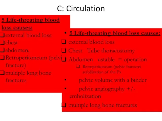 C: Circulation 5 Life-threating blood loss causes: external blood loss chest